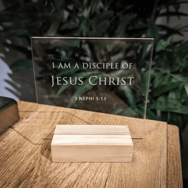 I am a Disciple of Jesus Christ Small Acrylic Stand-up Sign Plaque 4X4