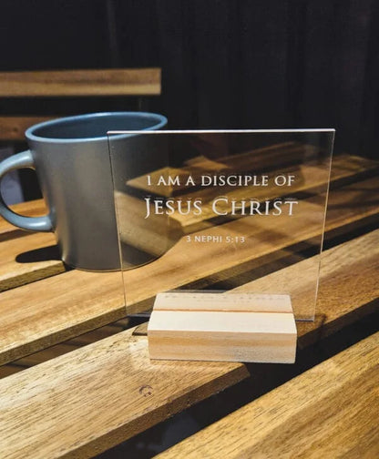 I am a Disciple of Jesus Christ Small Acrylic Stand-up Sign Plaque 4X4