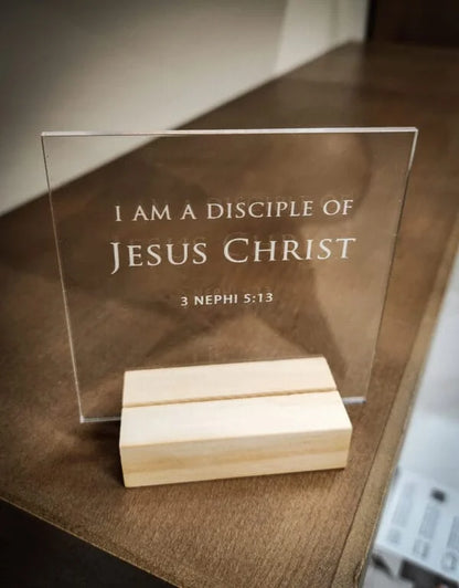 I am a Disciple of Jesus Christ Small Acrylic Stand-up Sign Plaque 4X4
