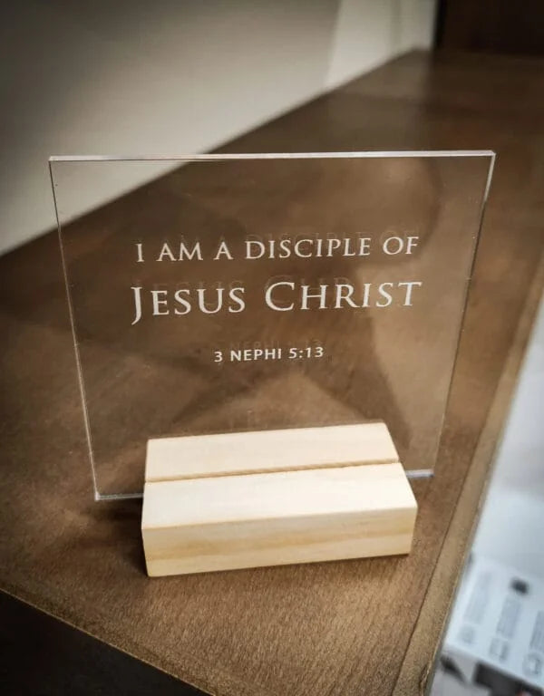 I am a Disciple of Jesus Christ Small Acrylic Stand-up Sign Plaque 4X4