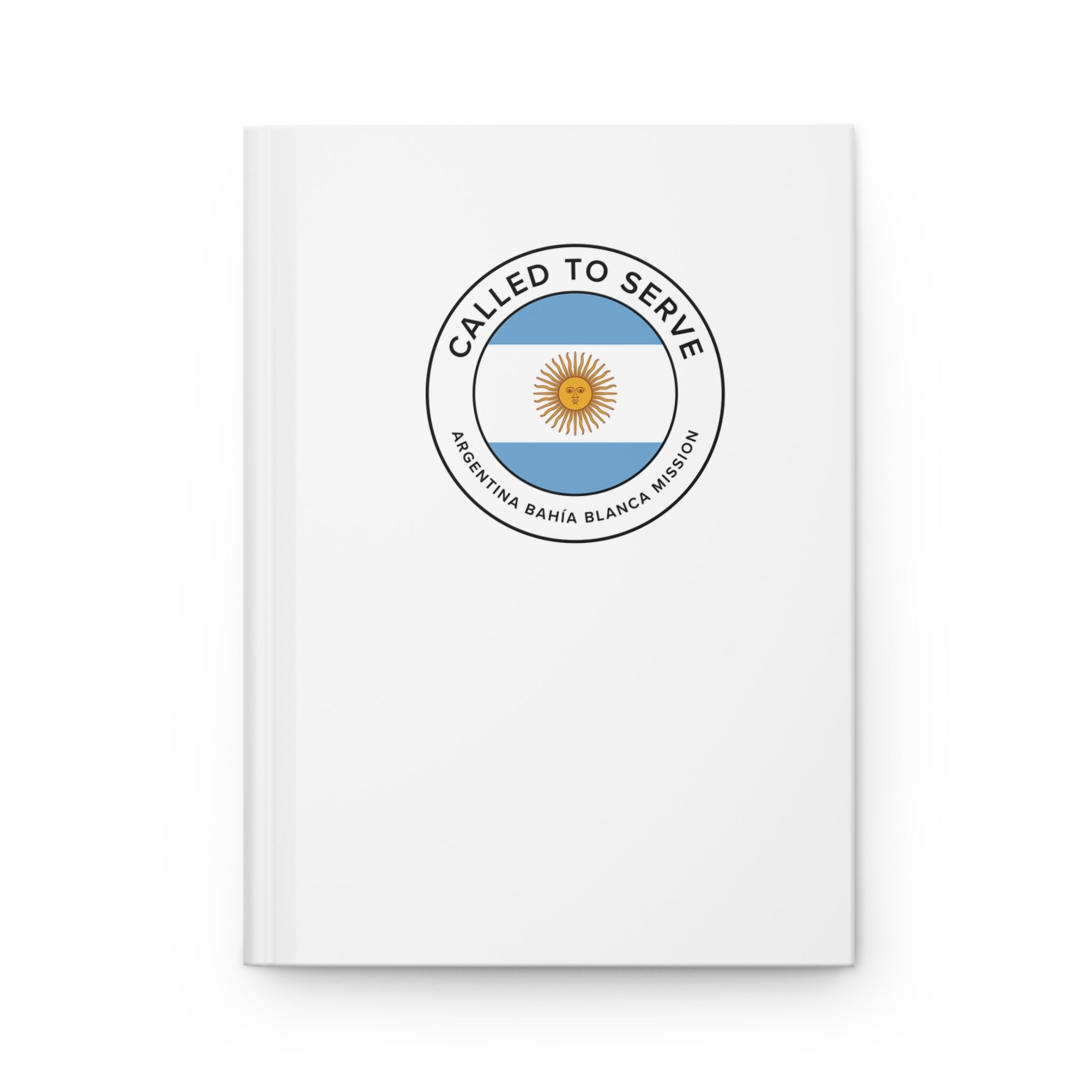 Argentina Bahia Blanca Mission Circle Flag Called to Serve White Hardcover Journal Matte - Latter-Day Saint LDS Missionary Gift - Book of Mormon