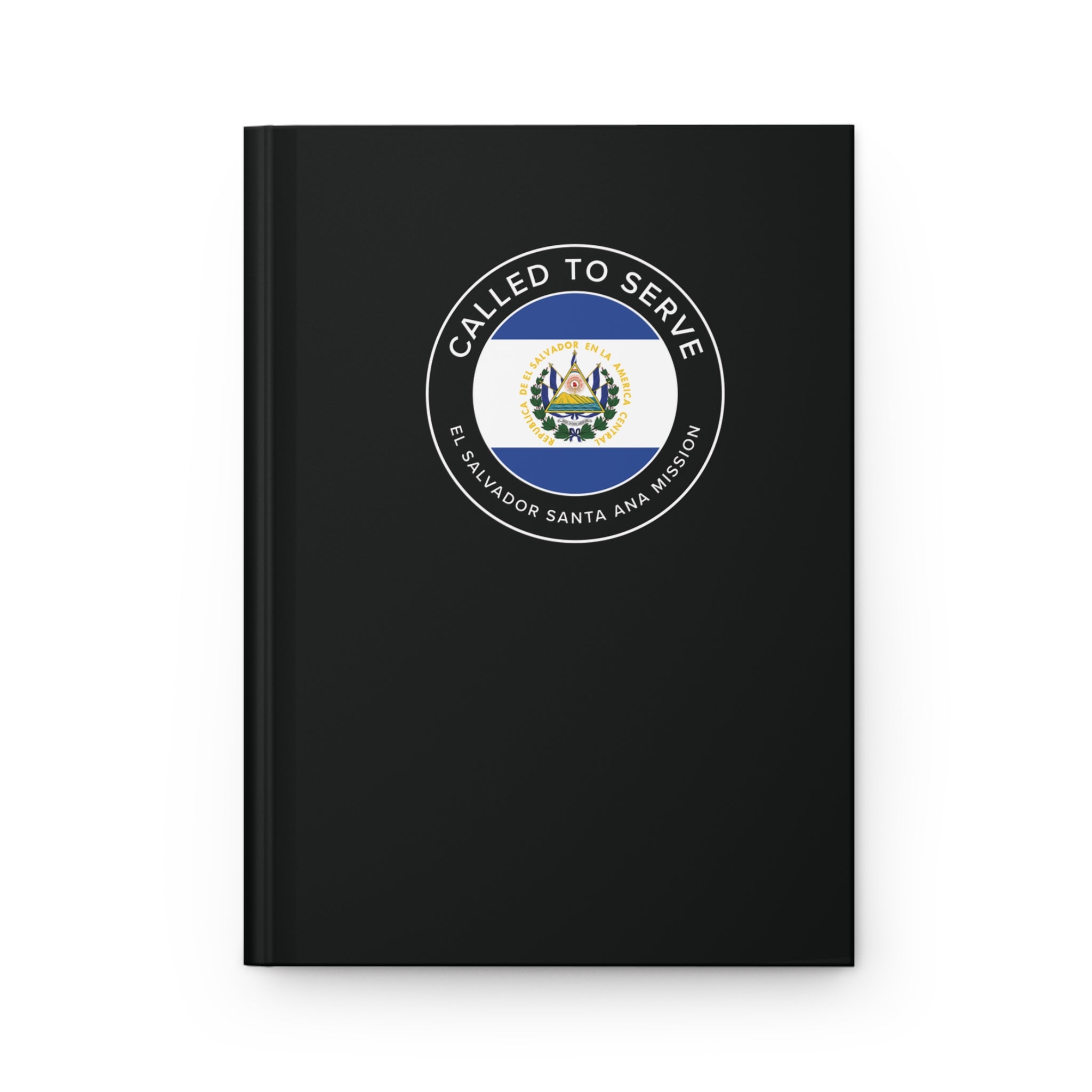 El Salvador Santa Ana Mission Circle Flag Called to Serve Black Hardcover Journal Matte - Latter-Day Saint LDS Missionary Gift - Book of Mormon