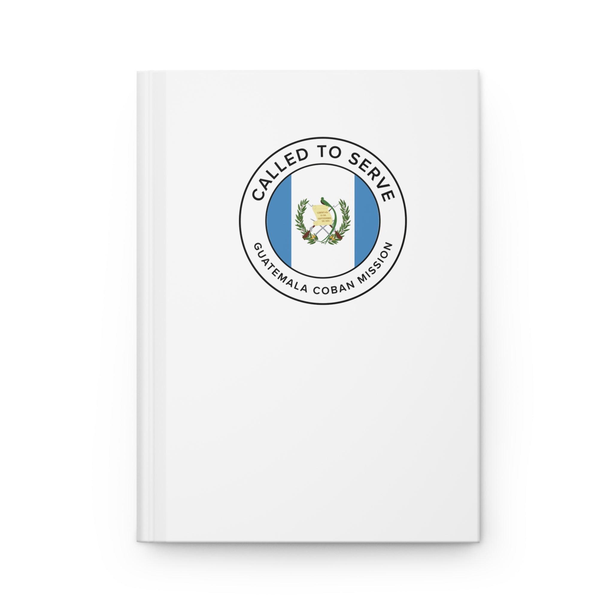 Guatemala Coban Mission Circle Flag Called to Serve White Hardcover Journal Matte - Latter-Day Saint LDS Missionary Gift - Book of Mormon