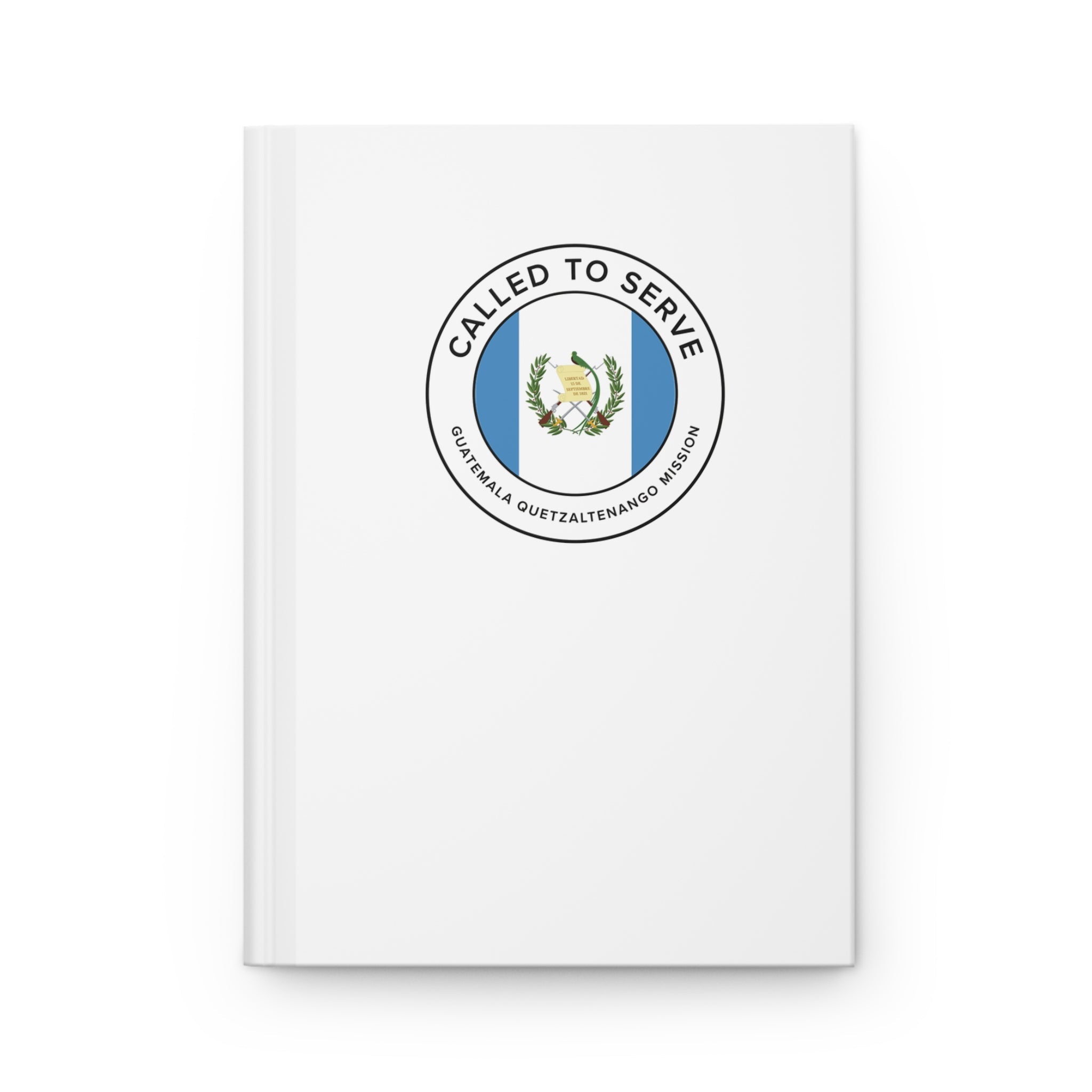 Guatemala Quetzaltenango Mission Circle Flag Called to Serve White Hardcover Journal Matte - Latter-Day Saint LDS Missionary Gift - Book of Mormon