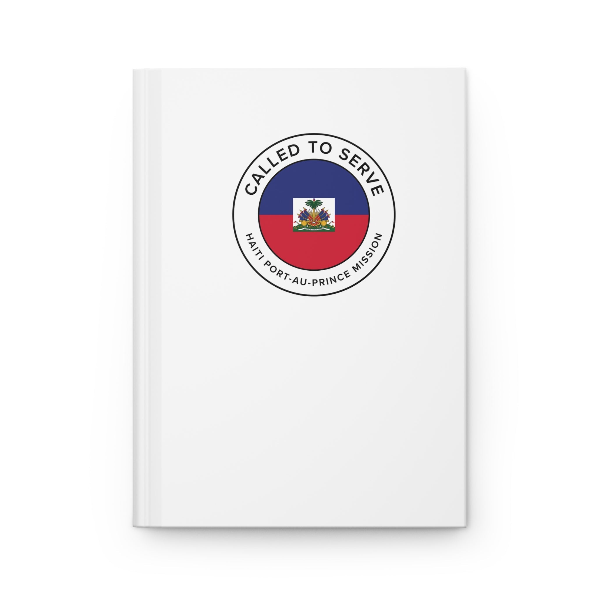 Haiti Port-au-Prince Mission Circle Flag Called to Serve White Hardcover Journal Matte - Latter-Day Saint LDS Missionary Gift - Book of Mormon