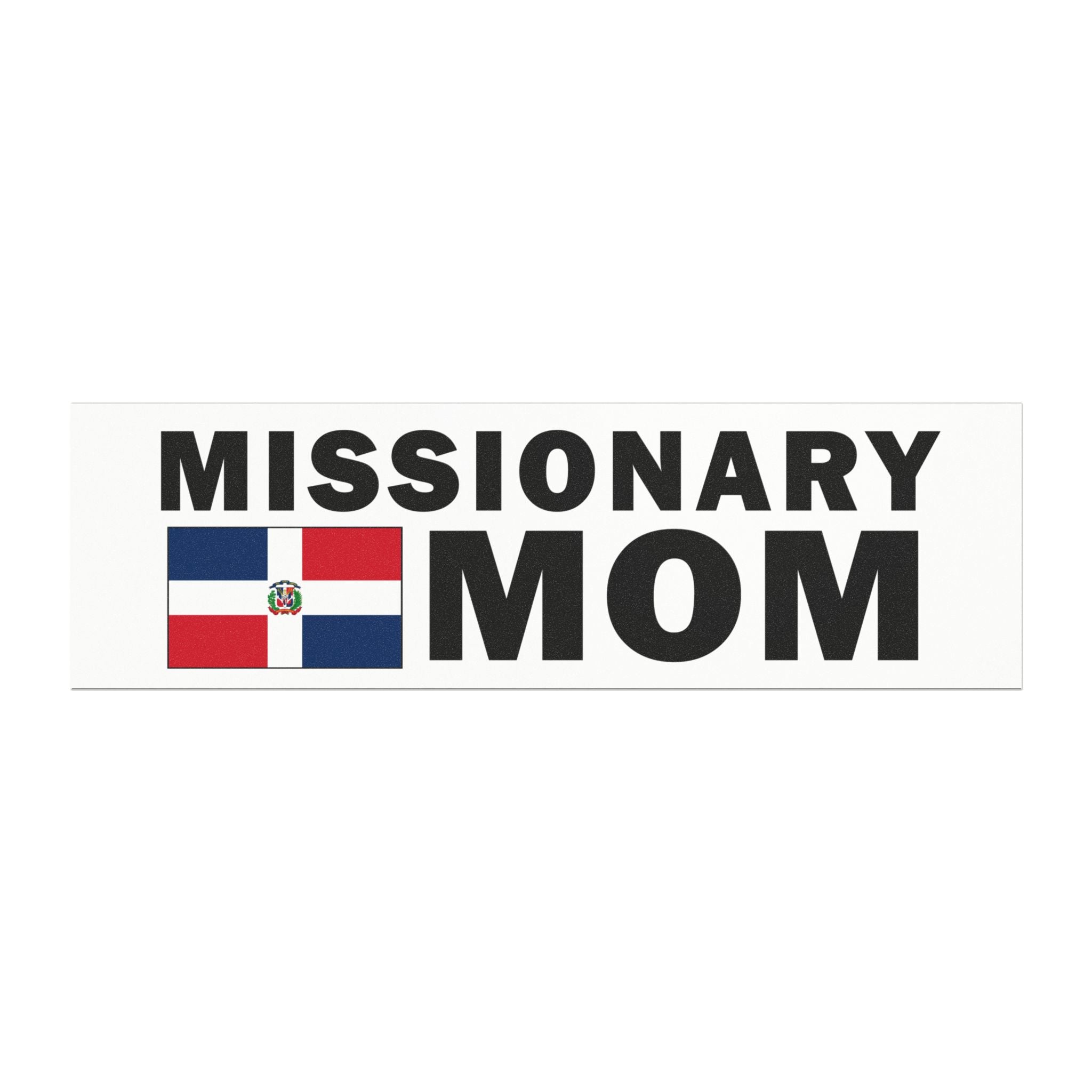 Missionary MOM Flag of Dominican Republic Magnetic Bumper Sticker - Latter-Day Saint LDS Missionary Gift - Book of Mormon