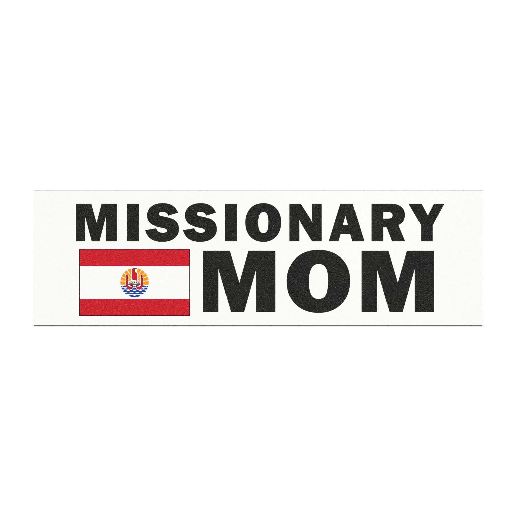 Missionary MOM Flag of French Polynesia Magnetic Bumper Sticker - Latter-Day Saint LDS Missionary Gift - Book of Mormon