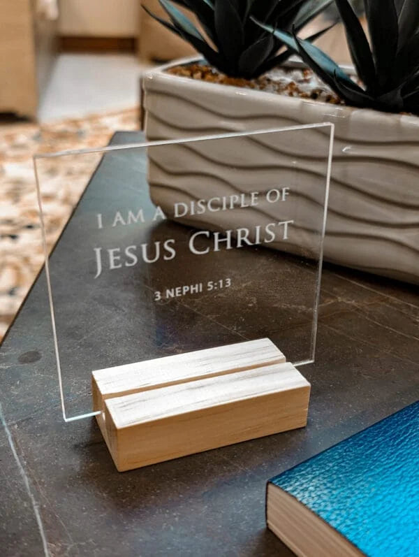 I am a Disciple of Jesus Christ Small Acrylic Stand-up Sign Plaque 4X4