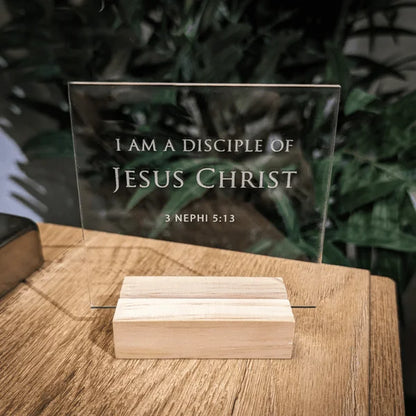 I am a Disciple of Jesus Christ Small Acrylic Stand-up Sign Plaque 4X4