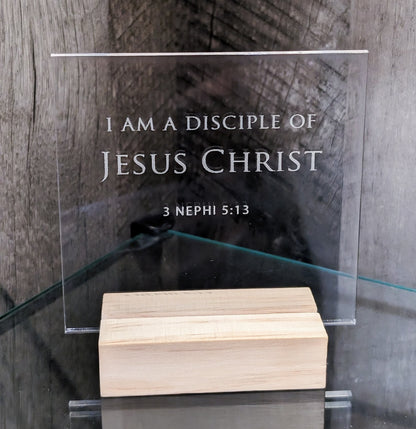 I am a Disciple of Jesus Christ Small Acrylic Stand-up Sign Plaque 4X4